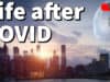 Life after COVID: what to expect? | LiveFEED – news as it happens